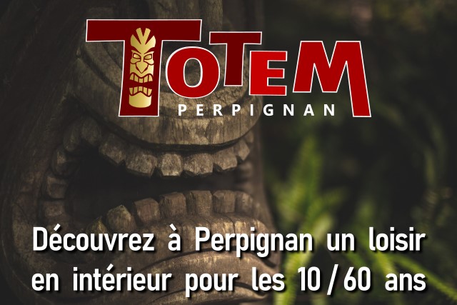 Découvrez Totem Perpignan, un loisir pour les 10/60 ans